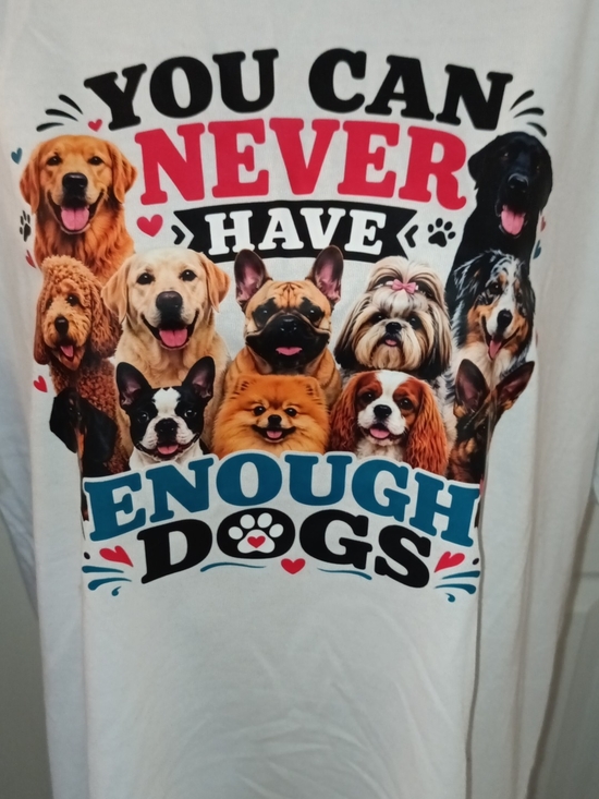 Other - You Can Never Have Enough Dogs T-Shirt - White